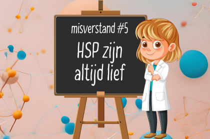 misverstand #5: HSP zijn lief